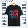 trust your crazy ideas